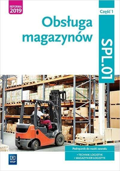 Obsługa magazynów. Kwal. SPL.01. Podr. cz.1 - Jarosław Stolarski, Joanna Śliżewska, Anna Rożej,