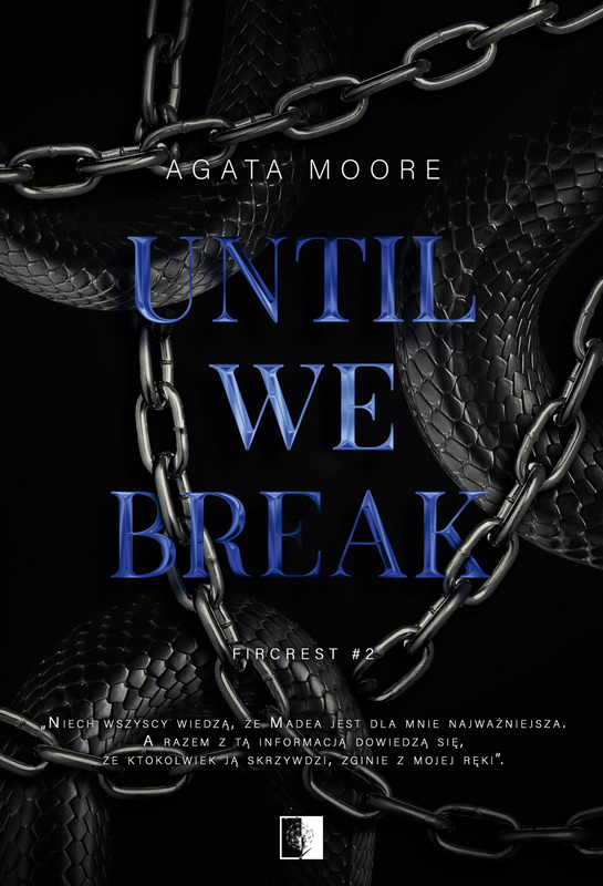 Until We Break. Fircrest. Tom 2, Agata Moore