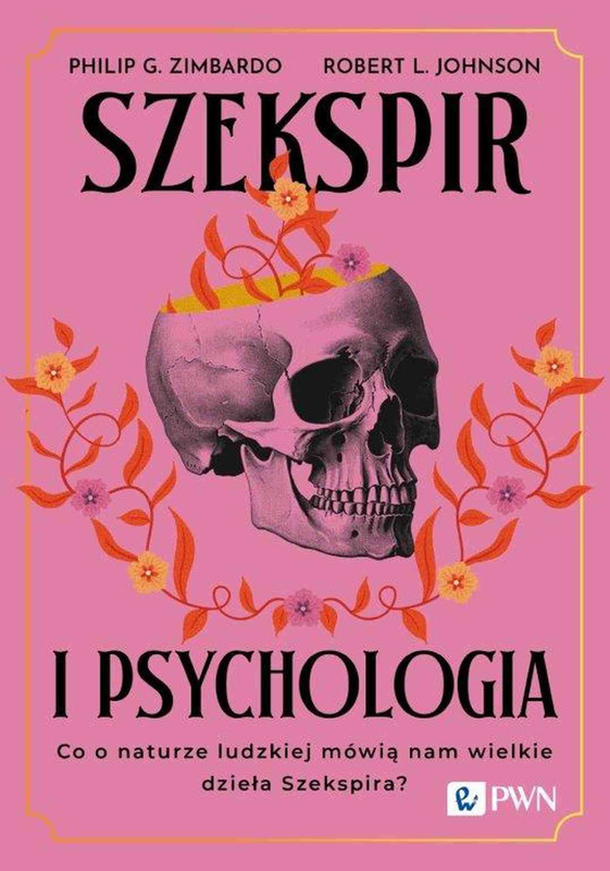Szekspir i psychologia. Co o naturze ludzkiej mówią nam wielkie dzieła Szekspira?, Philip G. Zimbardo