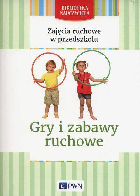 Zajęcia ruchowe w przedszkolu.Gry i zabawy ruchowe - Małgorzata Lipiejko
