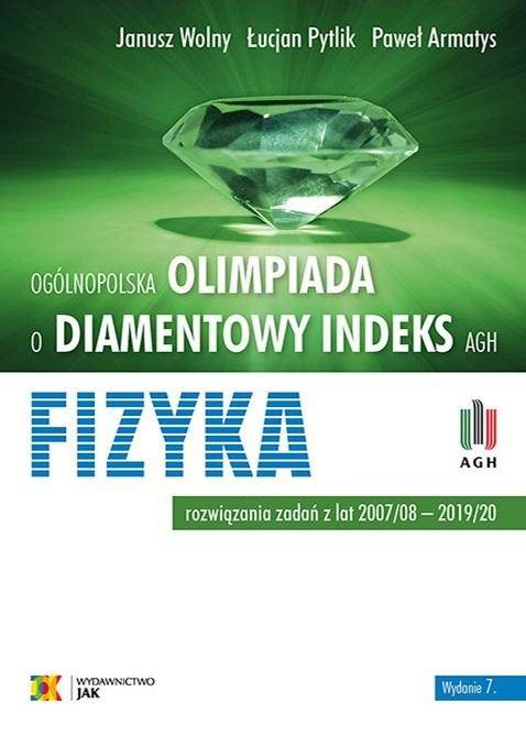 Olimpiada o Diamentowy Indeks AGH Fizyka w. 7 - Janusz Wolny, Łucjan Pytlik, Paweł Armatys