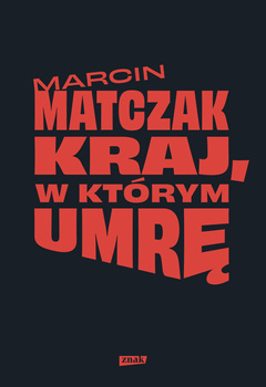 Kraj w którym umrę, Marcin Matczak