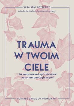 Trauma w twoim ciele, Sara Szal Gottfried