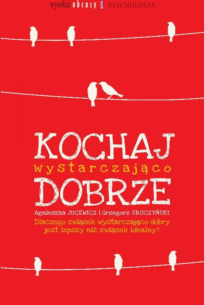 Kochaj wystarczająco dobrze, Agnieszka Jucewicz, Grzegorz Sroczyński