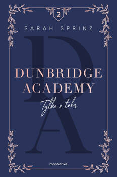 Dunbridge Academy. Tylko z tobą, Sarah Sprinz