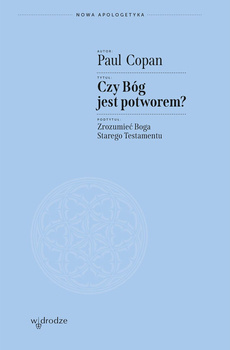 Czy Bóg jest potworem?, Paul Copan
