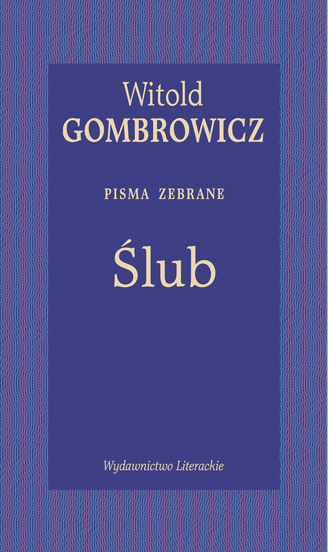 Ślub. Pisma zebrane, Witold Gombrowicz