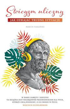 Stoicyzm uliczny. Jak oswajać trudne sytuacje, Marcin Fabjański