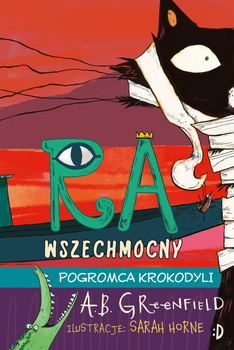 Pogromca krokodyli. Ra Wszechmocny, tom 3, A.B. Greenfield