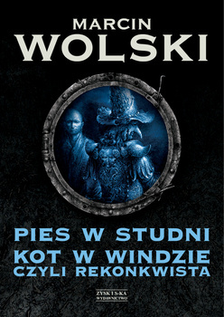 Pies w studni. Kot w windzie, czyli rekonkwista, Marcin Wolski