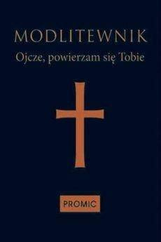Modlitewnik Ojcze, powierzam się Tobie - granat - Bogna Paszkiewicz