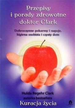 Przepisy i porady zdrowotne doktor Clark - Hulda Regehr Clark