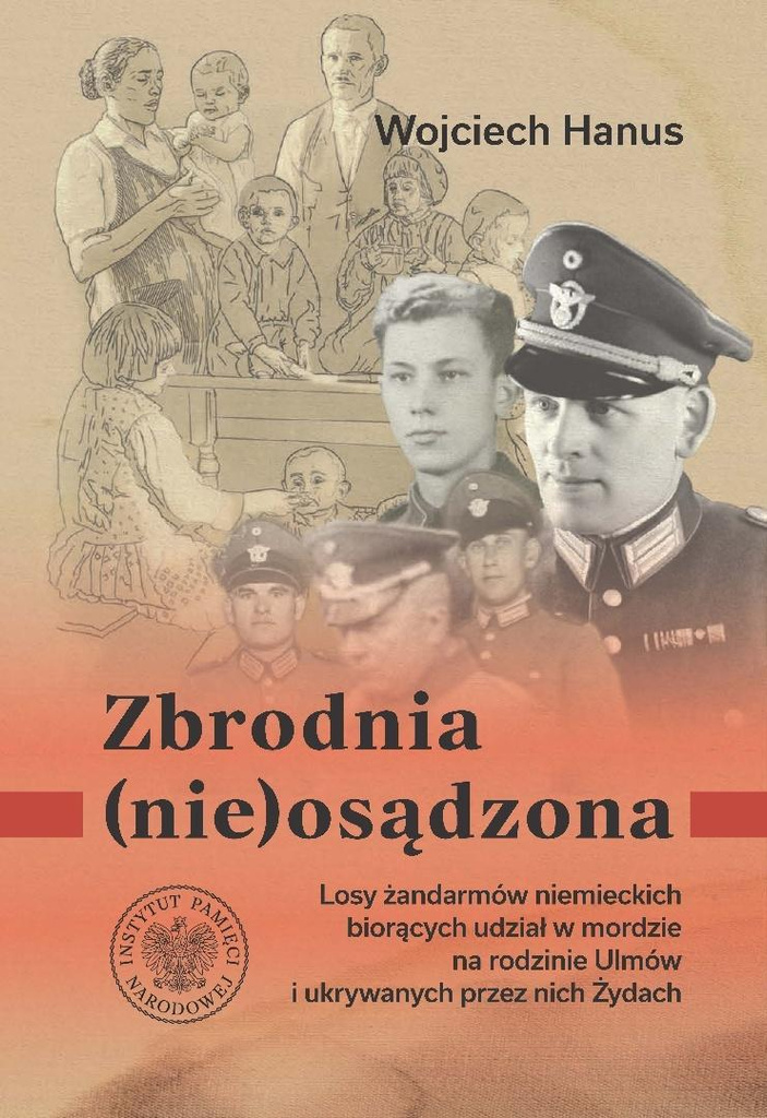 Zbrodnia (nie)osądzona. Losy żandarmów niemieckich, Wojciech Hanus