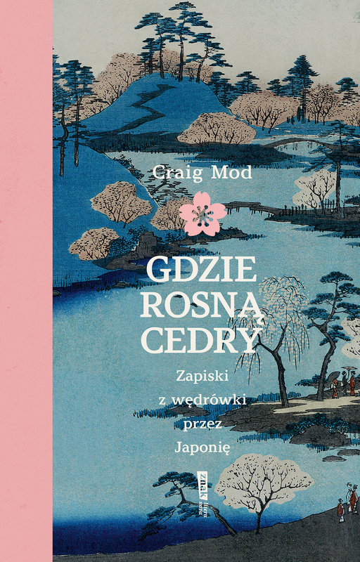 Gdzie rosną cedry. Zapiski z wędrówki przez Japonię, Craig Mod