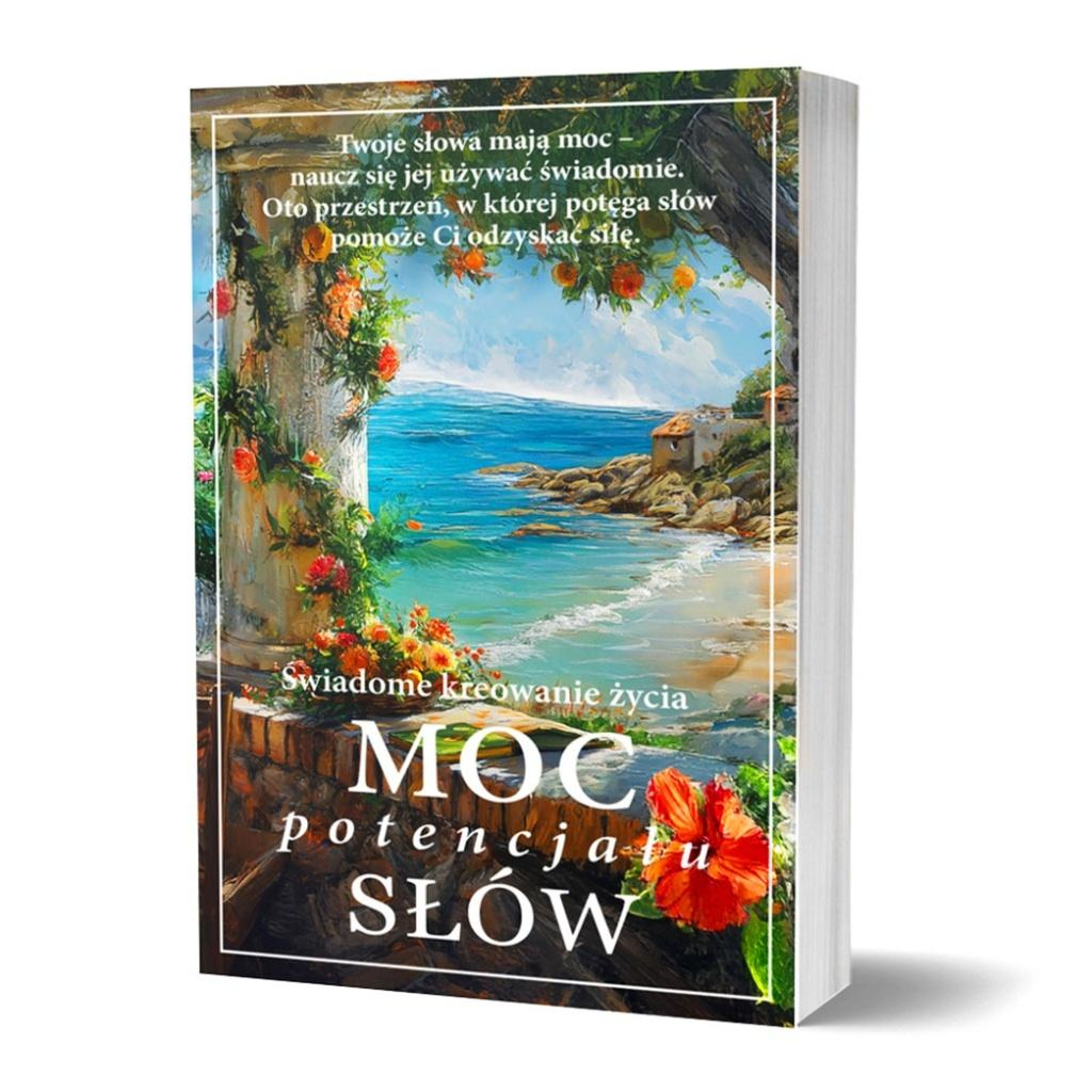 Moc potencjału słów. Świadome kreowanie życia, praca zbiorowa