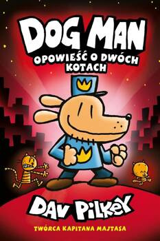 Dogman T.3 Opowieść o dwóch kotach, Dav Pilkey