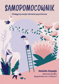 Samopomocownik. Pielęgnuj swoje zdrowie psychiczne, Natalia Ziopaja