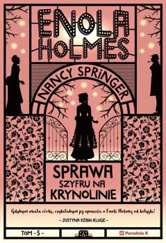Enola Holmes. Sprawa szyfru na krynolinie. Tom 5
