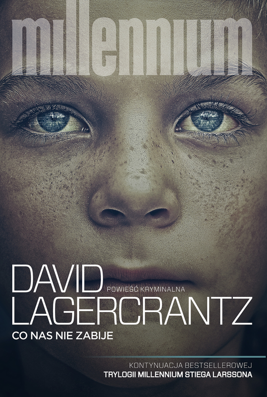 Co nas nie zabije. Millennium. Tom 4 wyd. 2025, David Lagercrantz