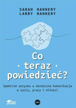 Co teraz powiedzieć? Spektrum autyzmu a..., Sarah Nannery, Larah Nannery