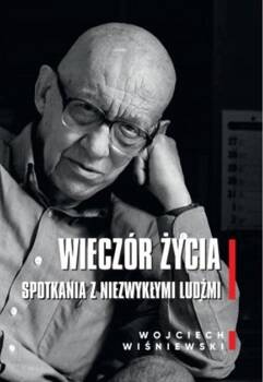 Wieczór życia. Spotkania z niezwykłymi ludźmi, Wojciech Wiśniewski