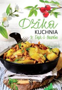 Dzika kuchnia z łąk i lasów, Monika Gajewska-Okonek