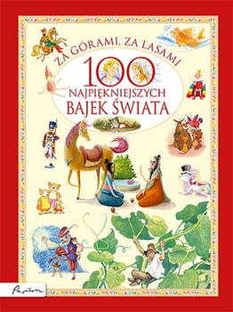 Za górami, za lasami. 100 najpiękniejszych bajek świata, autor zbiorowy