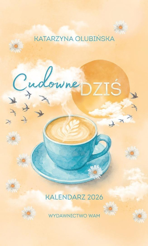 Kalendarz 2026. Cudowne dziś, Katarzyna Olubińska