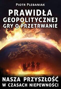 Prawidła geopolitycznej gry o przetrwanie, Piotr Plebaniak