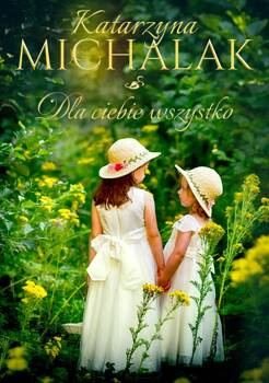 Dla ciebie wszystko. Jabłoniowa trylogia. Tom 3, Katarzyna Michalak