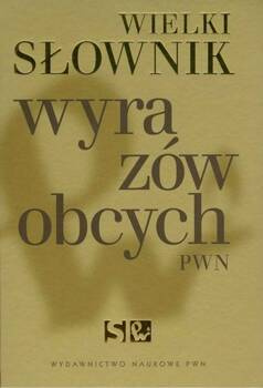 Wielki słownik wyrazów obcych PWN,