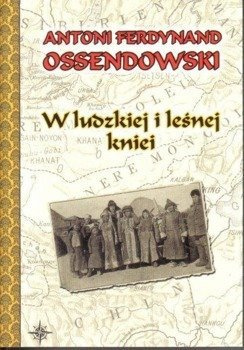 W ludzkiej i leśnej kniei, Antoni F. Ossendowski