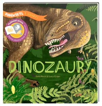 Podświetl i Odkryj. Dinozaury - Sara Hurst, Lucy Cripps
