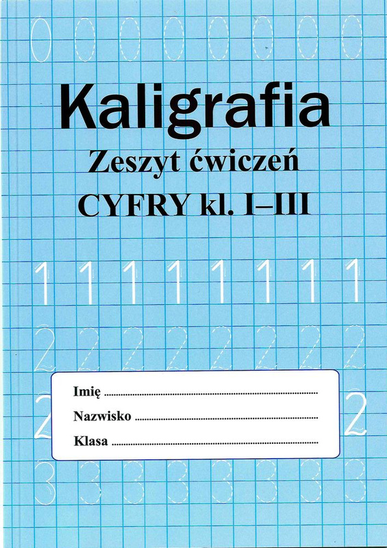 Kaligrafia. Zeszyt ćwiczeń. Cyfry klasa 1-3, Monika Ostrowska