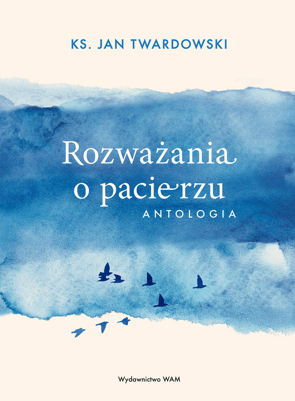 Rozważania o pacierzu. Antologia, Jan Twardowski