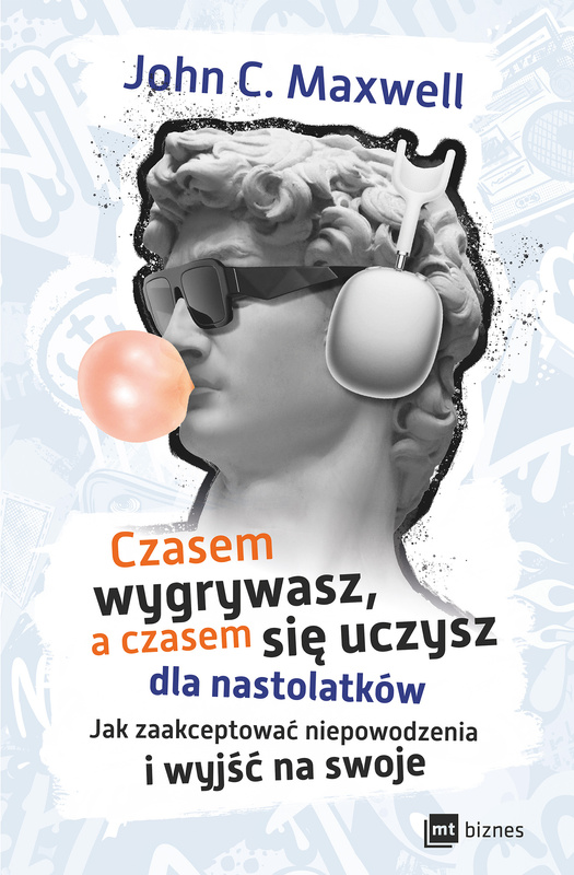 Czasem wygrywasz, a czasem się uczysz! Dla nastolatków, John C. Maxwell