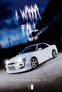 I Wanna Fall. Bright Side. Die. Tom 1, Aleksandra Nil