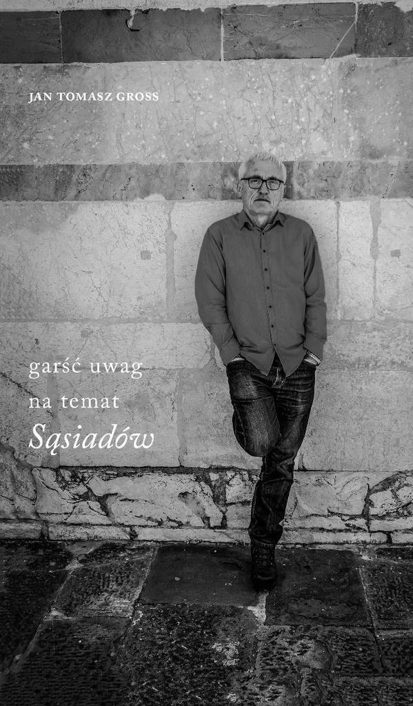 Garść uwag na temat ""Sąsiadów"", Jan Tomasz Gross