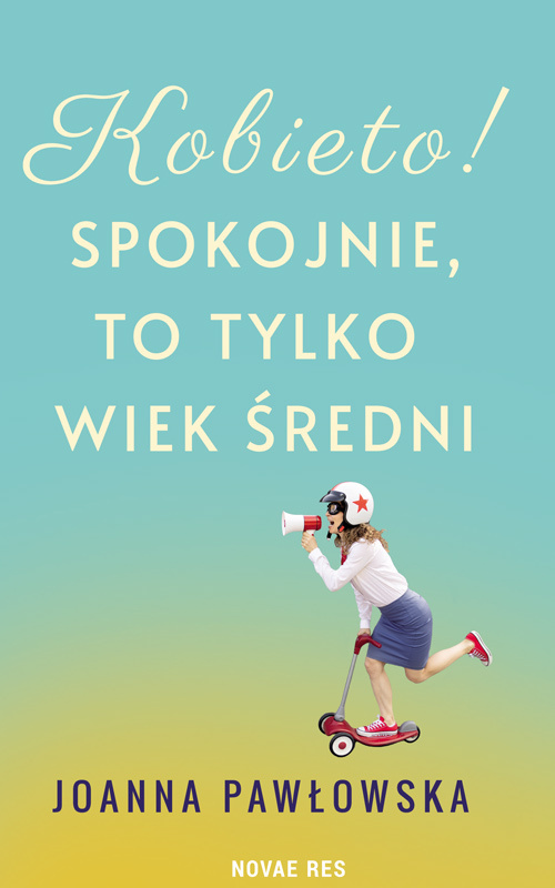 Kobieto! Spokojnie, to tylko wiek średni, Joanna Pawłowska