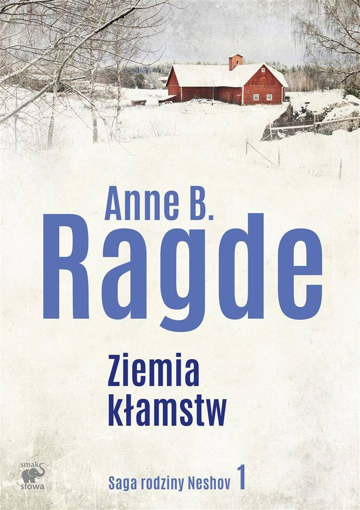 Saga rodziny Neshov T.1 Ziemia kłamstw - Anne B. Ragde, Ewa M. Bilińska