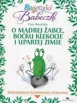 Bajeczki Babeczki. O mądrej żabce, boćku... cz.2 - Ewa Rosolska