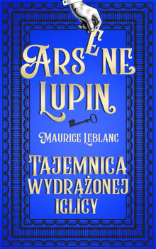 Tajemnica wydrążonej iglicy, Maurice Leblanc