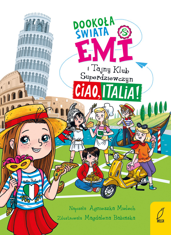 Emi i Tajny Klub Superdziewczyn. Dookoła świata. Ciao, Italia, Agnieszka Mielech