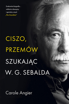 Ciszo, przemów. Szukając W.G. Sebalda, Carole Angier