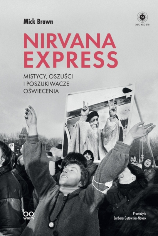 Nirvana Express. Mistycy, oszuści i poszukiwacze oświecenia, Mick Brown