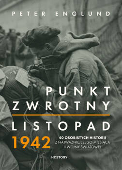 Punkt zwrotny. Listopad 1942. 40 osobistych historii z najważniejszego miesiąca II wojny światowej, Peter Englund