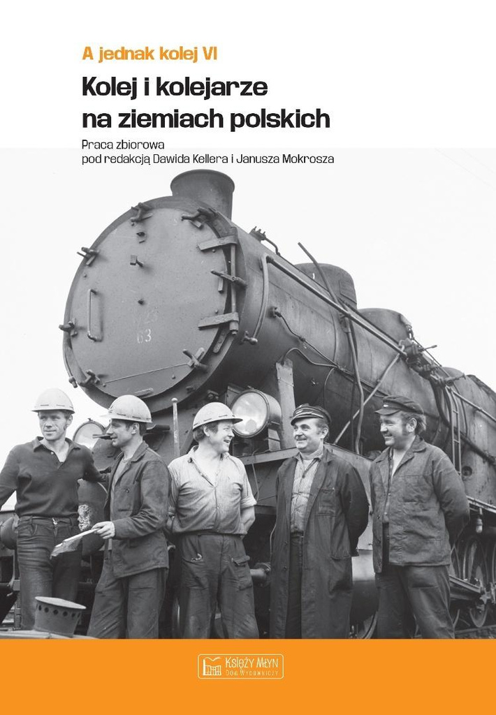 A jednak kolej T.6 Kolej i kolejarze na ziemiach, praca zbiorowa