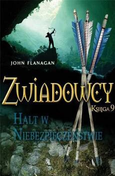 Zwiadowcy T.9 Halt w niebezpieczeństwie, John Flanagan