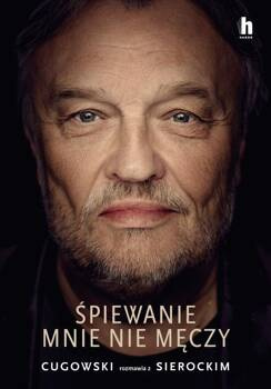 Śpiewanie mnie nie męczy. Cugowski rozmawia z Sierockim, Krzysztof Cugowski