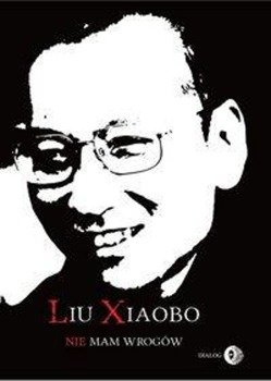 Nie mam wrogów - Liu Xiaobo